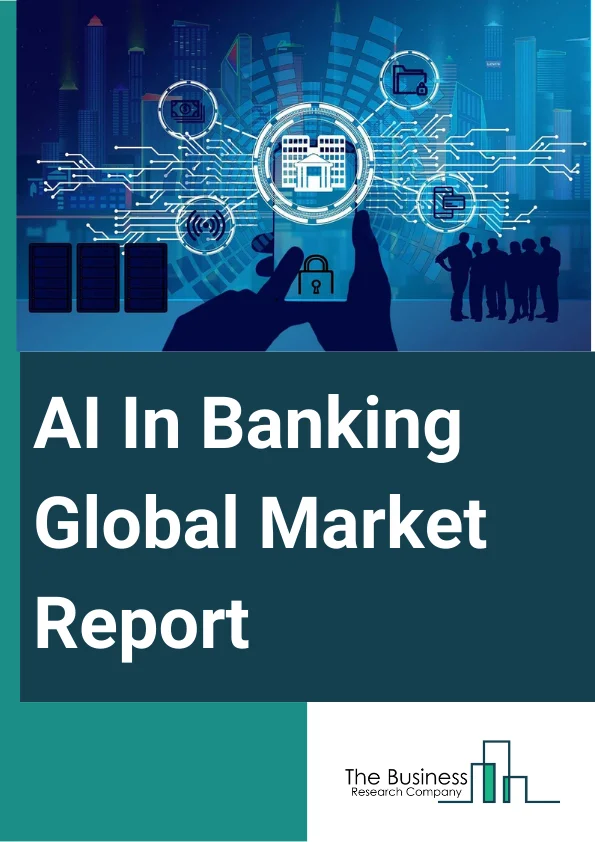 Global AI in Banking Market Report 2025