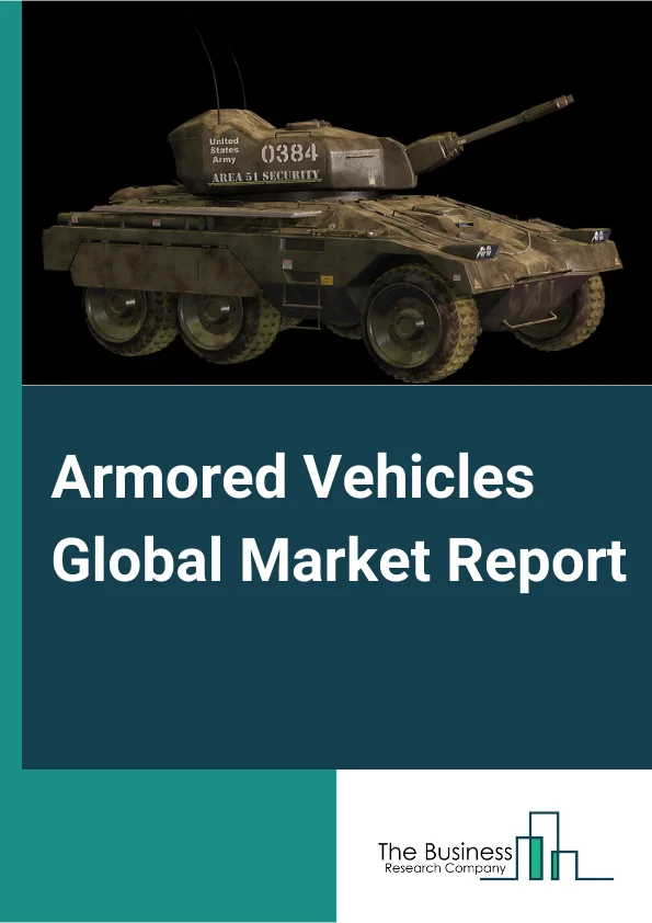 Armored Vehicles Global Market Report 2025 – By Vehicle Type (Armored Personnel Carrier, Infantry Fighting Vehicle, Main Battle Tanks, Tactical Truck, Bus, Others), By Platform (Combat Vehicles, Combat Support Vehicles, Unmanned Armored Ground Vehicles), By System (Engine, Drive System, Ballistic Armor, Fire Control System (FCS), Armaments, Ammunition Handling System, Countermeasure System, Command And Control System, Others), By Mobility (Tracked, Wheeled, 4X4, 6X6, 8X8, Others) – Market Size, Trends, And Global Forecast 2025-2034