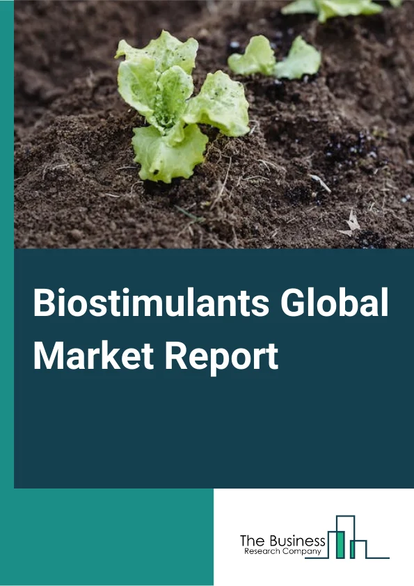Global Biostimulants Market Report 2025