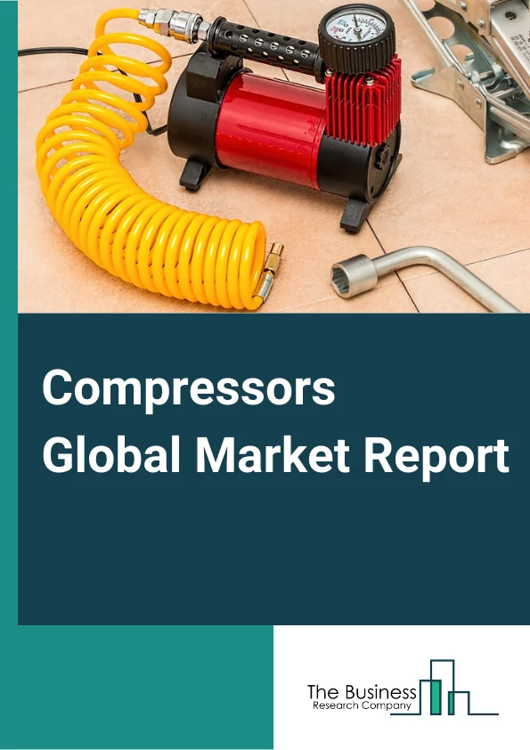 Compressors Global Market Report 2025 – By Type (Air, Gas), By Compressor Type (Positive Displacement, Dynamic), By Power Rating (101-300 Kw, 0-100 Kw, 301-500 Kw, 500 Kw Above), By Application (Industrial Manufacturing, Oil And Gas, Automotive, Hvar-R, Food And Beverage, Power, Construction, Chemical And Cement, Textile) – Market Size, Trends, And Global Forecast 2025-2034