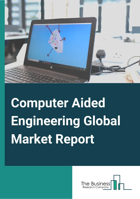Global Computer Aided Engineering Market Report 2025
