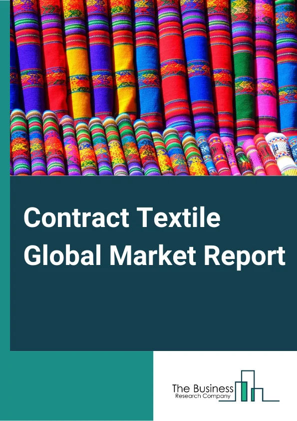 Contract Textile Global Market Report 2025 – By Product (Type A, Type B, Type C), By End User (Office Spaces, Public Buildings, Healthcare, Hotels, Restaurants, and Cafes (HORECA)) – Market Size, Trends, And Global Forecast 2025-2034