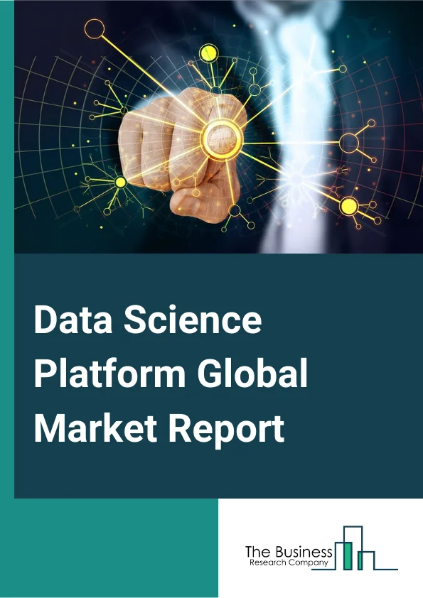 Data Science Platform Global Market Report 2025 – By Type (Solutions, Services), By Deployment (Cloud-Based, On-Premise), By End User (BFSI, Telecommunication, Transportation And Logistics, Healthcare, Manufacturing, Other End Users) – Market Size, Trends, And Global Forecast 2025-2034