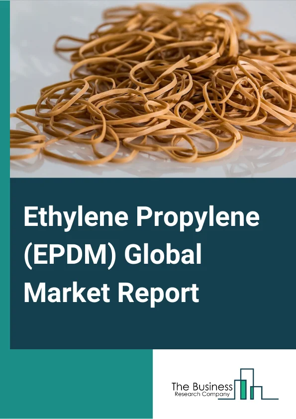 Ethylene Propylene (EPDM) Global Market Report 2025 – By Product Type (Solution Polymerization, Suspension Polymerization), By Application (Automotive, Building & Construction, Plastic Modification, Lubricant Additive, Wires & Cables, Tires & Tubes) – Market Size, Trends, And Global Forecast 2025-2034