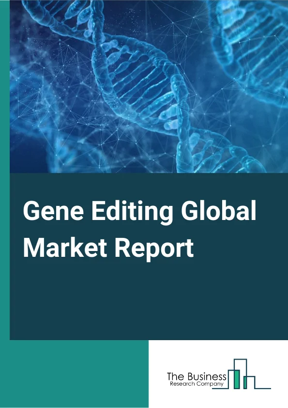 Gene Editing Global Market Report 2025 – By Technology (CRISPR, TALEN, ZFN), By Application (Animal Genetic Engineering, Plant Genetic Engineering, Cell Line Engineering), By End Users (Biotechnology, Pharmaceutical, Contract Research Organization) – Market Size, Trends, And Global Forecast 2025-2034