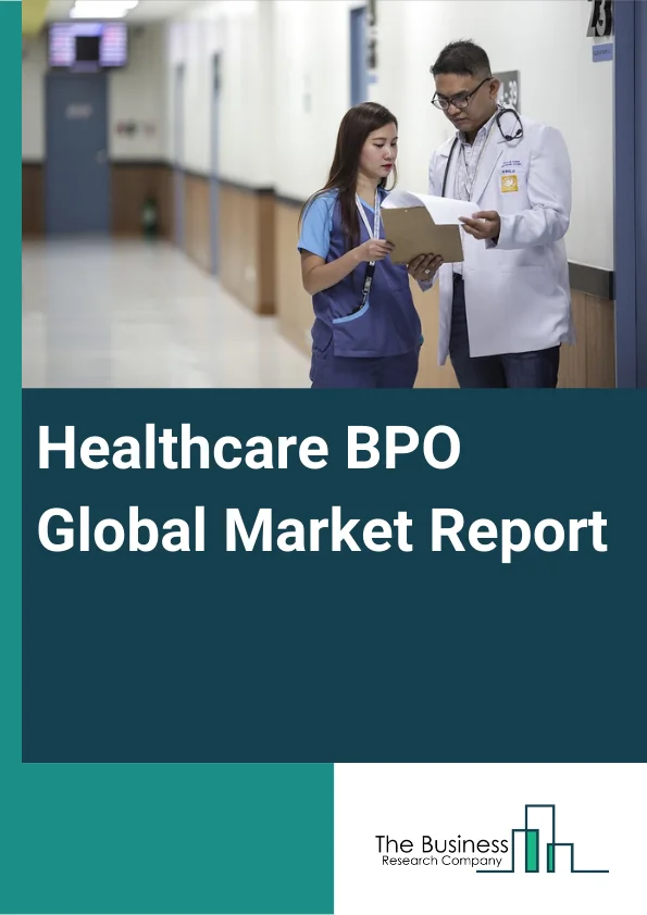 Healthcare BPO Global Market Report 2025 – By Provider Service (Revenue Cycle Management, Patient Enrollment And Strategic Planning, Patient Care), By Payer Service (Human Resource Management, Claims Management, Customer Relationship Management (CRM), Operational/Administrative Management, Care Management, Provider Management, Other Payer Services), By Pharmaceutical Service (Research And Development, Manufacturing, Non-clinical Service) – Market Size, Trends, And Global Forecast 2025-2034