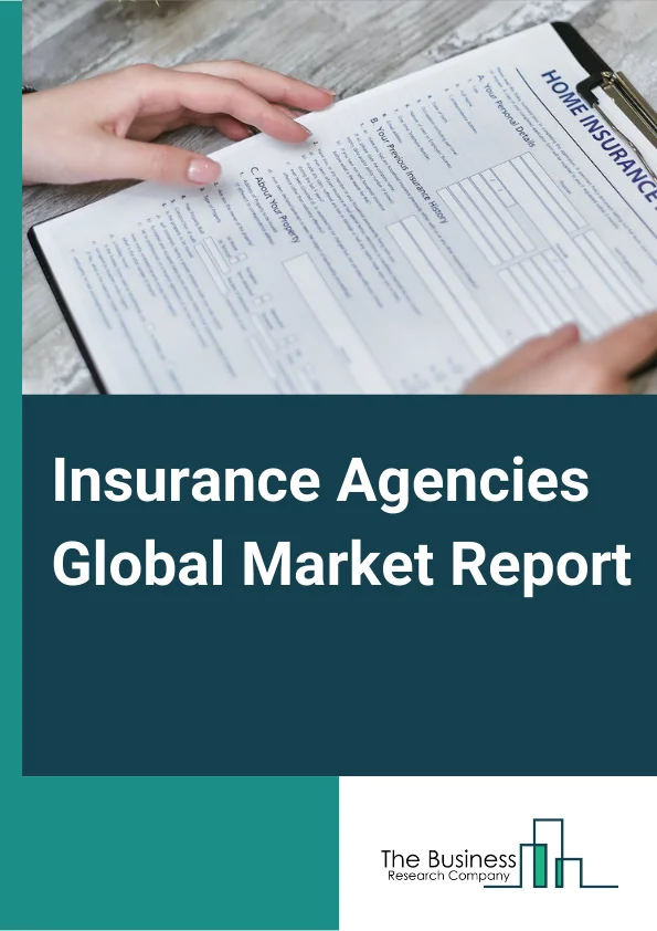 Insurance Agencies Global Market Report 2025 – By Insurance (Life Insurance, Property And Casualty Insurance, Health And Medical Insurance, Other Insurance), By Mode (Online, Offline), By End User (Corporate, Individual) – Market Size, Trends, And Global Forecast 2025-2034