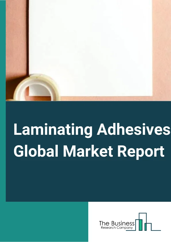 Laminating Adhesives Global Market Report 2025 – By Resin Type (Polyurethane, Acrylic, Other Resin Types), By Technology (Solvent-Based, Solvent-Less, Water-Based, Other Technologies), By Application (Automotive, Industrial Application, Packaging, Medical, Food, Other Applications) – Market Size, Trends, And Global Forecast 2025-2034