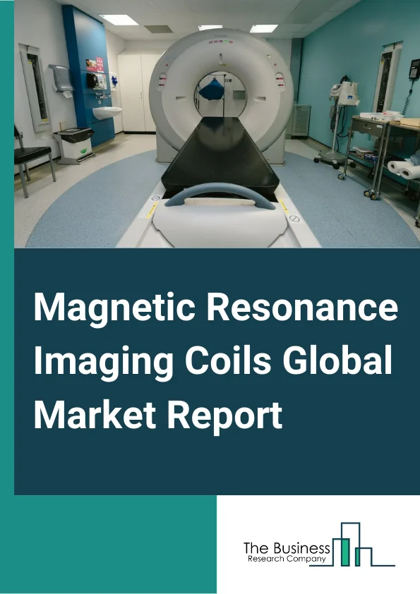 Magnetic Resonance Imaging Coils Global Market Report 2025 – By Type (Radiofrequency Coil, Gradient Coil ), By Application (Neurology, Cardiovascular, Spine and Musculoskeletal, Pediatric, Breast, Abdominal, Other Applications ), By End User (Hospitals, Diagnostic Imaging Centers, Other End Users) – Market Size, Trends, And Global Forecast 2025-2034