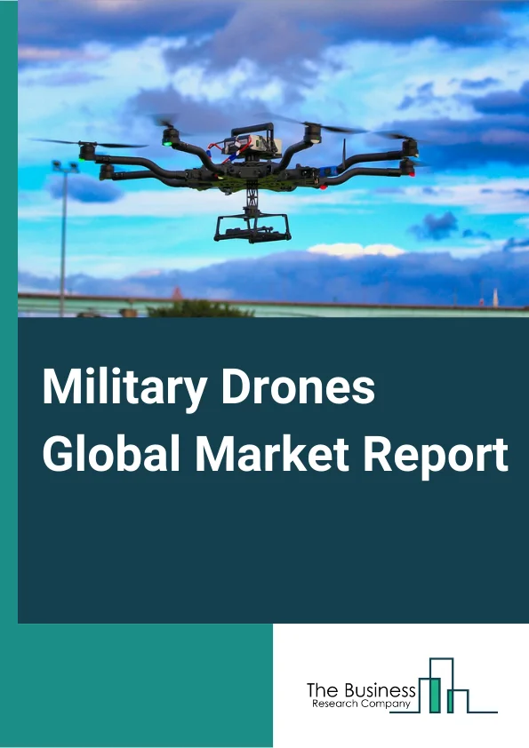 Military Drones Global Market Report 2025 – By Drone Type (MALE, HALE, TUAV, UCAV, SUAV), By Technology (Remotely Operated, Semi-Autonomous, Autonomous), By Type (Fixed-Wing, Rotary Wing, Hybrid), By Application (Search And Rescue, National Defense, Military Exercises, Other Applications) – Market Size, Trends, And Global Forecast 2025-2034