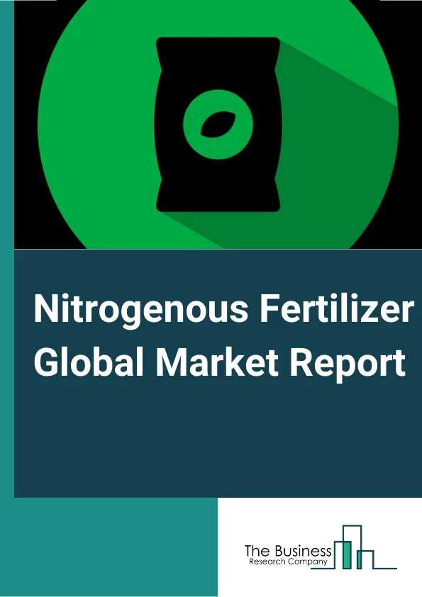 Nitrogenous Fertilizer Global Market Report 2025 – By Type (Urea, Ammonium Nitrate, Ammonium Sulfate, Calcium ammonium nitrate (CAN), Others Types), By Crop Type (Cereals and Grains, Oilseeds and Pulses, Fruits and Vegetables, Others Crops), By Form (Dry, Liquid), By Application (Soil, Foliar, Fertigation, Other Applications) – Market Size, Trends, And Global Forecast 2025-2034