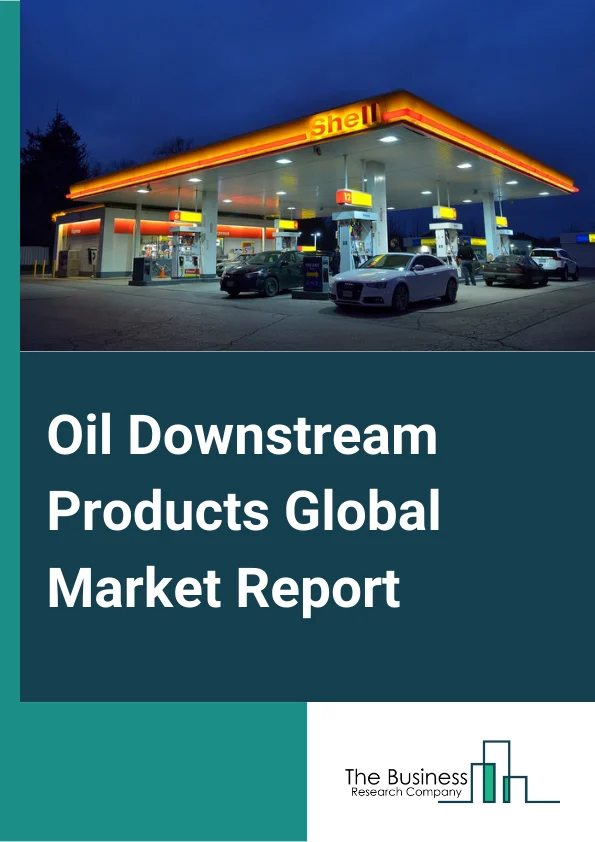 Oil Downstream Products Global Market Report 2025 – By Type (Refined Petroleum Products, Asphalt, Lubricating Oil And Grease), By Fraction (Light Distillates, Middle Distillates, Heavy Oils), By Application (Fuel, Chemical, Other Applications) – Market Size, Trends, And Global Forecast 2025-2034