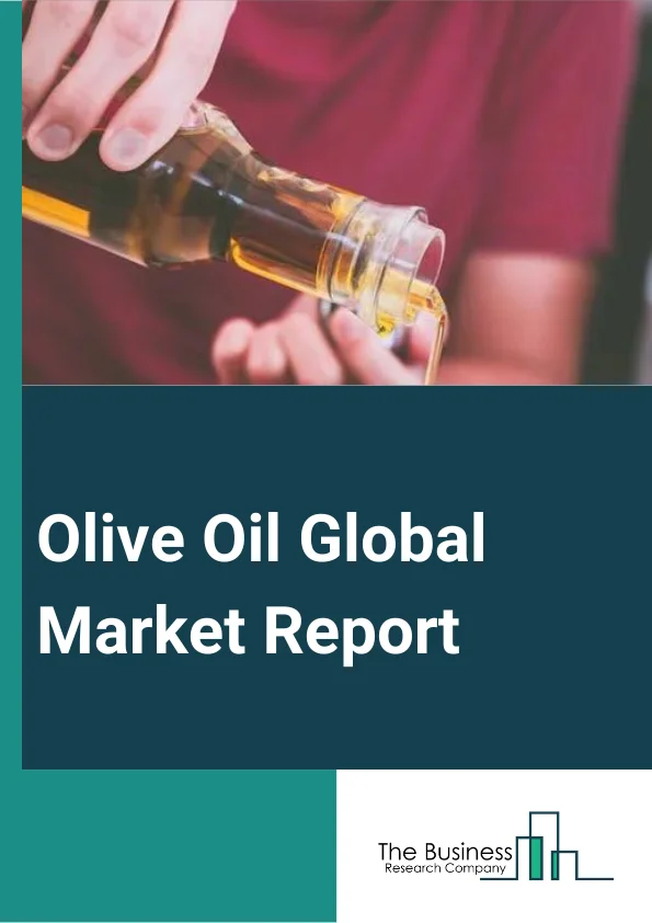 Olive Oil Global Market Report 2025 – By Type (Virgin Olive Oil, Refined Olive Oil, Extra Virgin Olive Oil, Olive Pomace Oil), By Nature (Conventional, Organic), By Distribution Channel (B2B Suppliers, Supermarket Or Hypermarket, Grocery Store, Online Retail, Other Distribution Channels), By End User (Food Processing, Food Service, Cosmetics And Personal Care, Pharmaceuticals, Other End Users) – Market Size, Trends, And Global Forecast 2025-2034