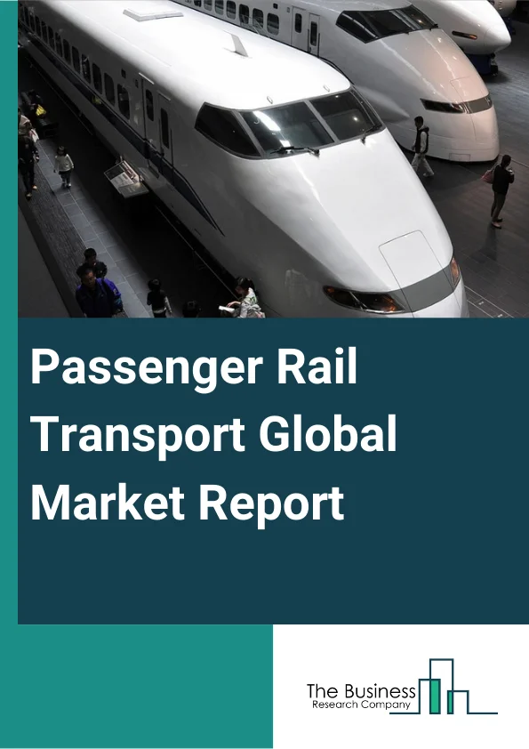 Passenger Rail Transport Global Market Report 2025 – By Type (Medium-Distance Passenger Transport, Long-Distance Passenger Transport, Short-Distance Passenger Transport), By Service Type (Transportation, Services Allied to Transportation (Maintenance of Railcars and Rail Tracks, Switching of Cargo, and Storage)), By Application (City, Rural) – Market Size, Trends, And Global Forecast 2025-2034
