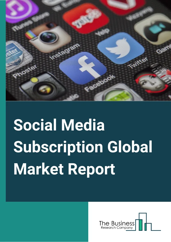 Social Media Subscription Global Market Report 2025 – By Type (Refill, Customize, and Membership), By Payment Mode (Cash on Delivery, and Online Payments), By Application (Beauty and Personal Care, Food and Beverage, Clothing and Fashion, Entertainment, Health and Fitness, and Other Applications), By End Users (Adults, and Kids) – Market Size, Trends, And Global Forecast 2025-2034