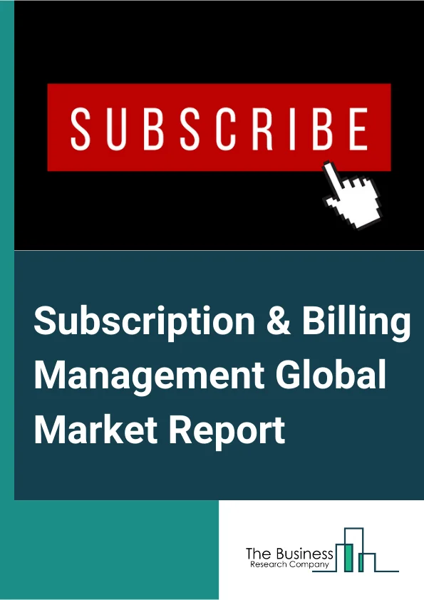 Subscription & Billing Management Global Market Report 2025 – By Payment (Fixed, Variable), By Component (Software, Services), By Deployment Type (Cloud, On-Premises), By Organization Size (Small And Medium Enterprises (SMEs), Large Enterprises), By Industry (Aerospace And Defense, Automotive And Transportation, Banking, Financial Services And Insurance, Building, Construction And Real Estate, Consumer Goods And Retail, Education, Energy And Utilities, Government And Public Sector, Healthcare And Life Sciences, Information Technology, Media And Entertainment, Telecommunication, Travel And Hospitality) – Market Size, Trends, And Global Forecast 2025-2034