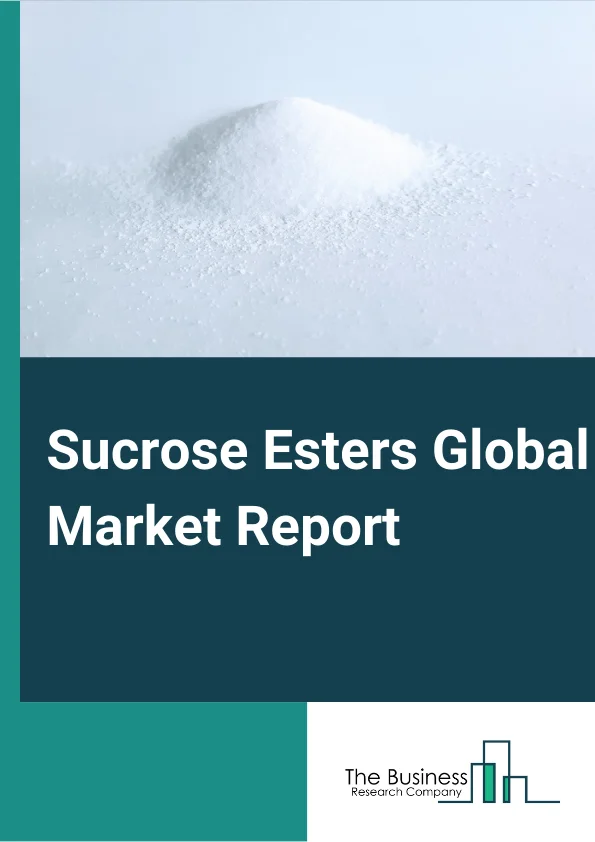 Sucrose Esters Global Market Report 2025 – By Form (Powder, Liquid, Pellet), By Function (Protein And Starch Interaction, Antimicrobial Property, Controlled Sugar Crystallization, Emulsification, Aeration), By End-User (Food And Beverages, Detergents And Cleansers, Cosmetics And Personal Care, Other End-Users) – Market Size, Trends, And Global Forecast 2025-2034