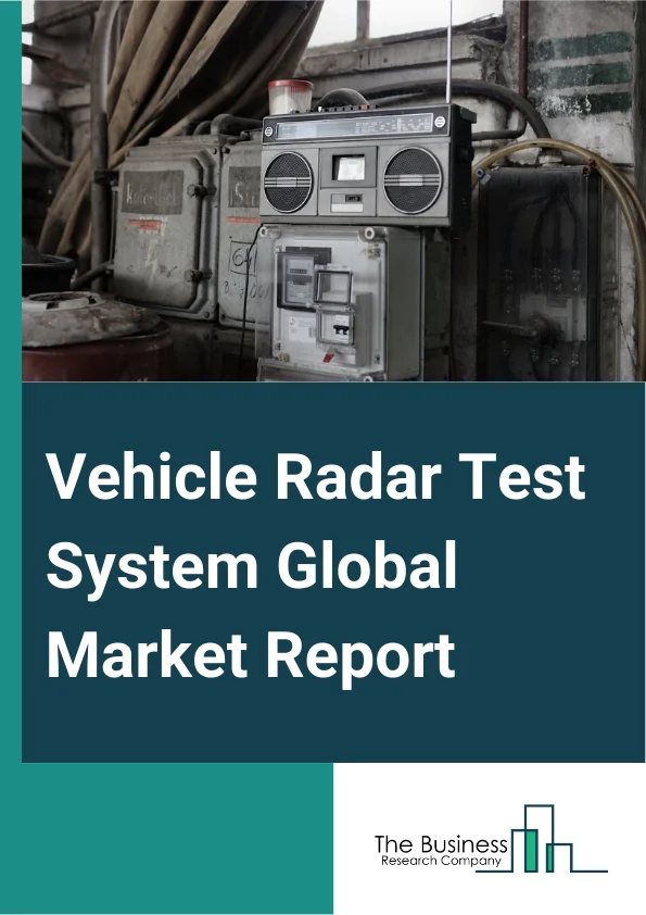 Vehicle Radar Test System Global Market Report 2025 – By Components (Vector Signal Transceiver (VST), Variable Delay Generator (VDG), PXI Controller, Antennae), By Vehicle Type (Passenger Cars, Commercial Vehicle), By Frequency Band (X-Band, K-Band, Other Frequency Brands), By Application (Research And Development, Radar Module Manufacturing, Vehicle Manufacturing, Other Applications) – Market Size, Trends, And Global Forecast 2025-2034