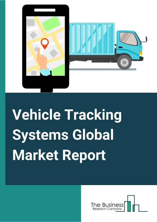 Vehicle Tracking Systems Global Market Report 2025 – By Type (Active, Passive), By Vehicle (Commercial Vehicles, Passenger Vehicles), By Application (Mobile Tracking, Cellular Tracking, Satellite Tracking), By Industry Vertical (Transportation And Logistics, Construction And Manufacturing, Aviation, Retail, Government, Other Industry Verticals) – Market Size, Trends, And Global Forecast 2025-2034