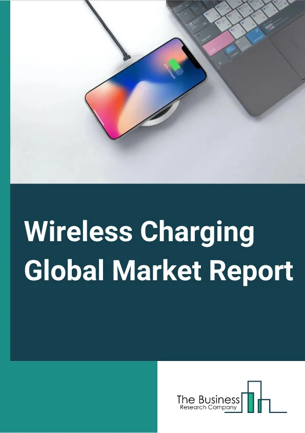 Wireless Charging Global Market Report 2025 – By Components (Transmitters, Receivers), By Technology (Inductive Charging, Resonant Charging, Radio Frequency Based Charging, Other Technologies), By Transmission Range (Short Range, Medium Range, Long Range), By Application (Consumer Electronics, Automotive, Healthcare, Industrial, Defense, Other Applications) – Market Size, Trends, And Global Forecast 2025-2034